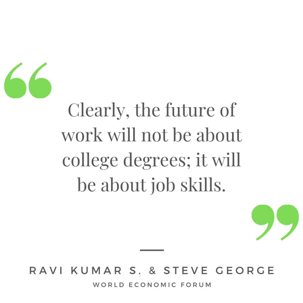 "Clearly, the future of work will not be about college degrees; it will be about job skills." - World Economic Forum